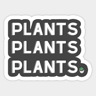 Plants Plants Plants - Legacy Sticker